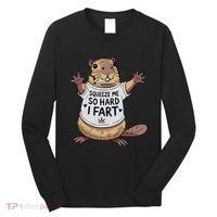 Funny Joke Squeeze Me So Hard I Fart Long Sleeve Shirt thumb 0