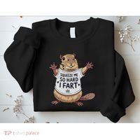Funny Joke Squeeze Me So Hard I Fart Sweatshirt thumb 2