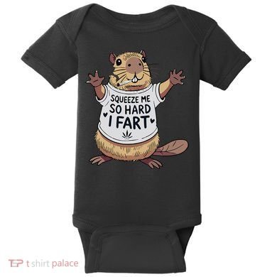 Funny Joke Squeeze Me So Hard I Fart Baby Bodysuit