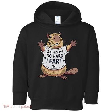 Funny Joke Squeeze Me So Hard I Fart Toddler Hoodie