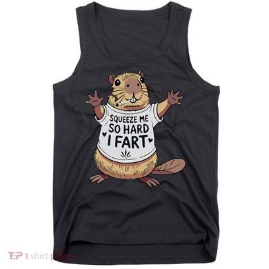 Funny Joke Squeeze Me So Hard I Fart Tank Top
