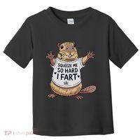 Funny Joke Squeeze Me So Hard I Fart Toddler T-Shirt thumb 0
