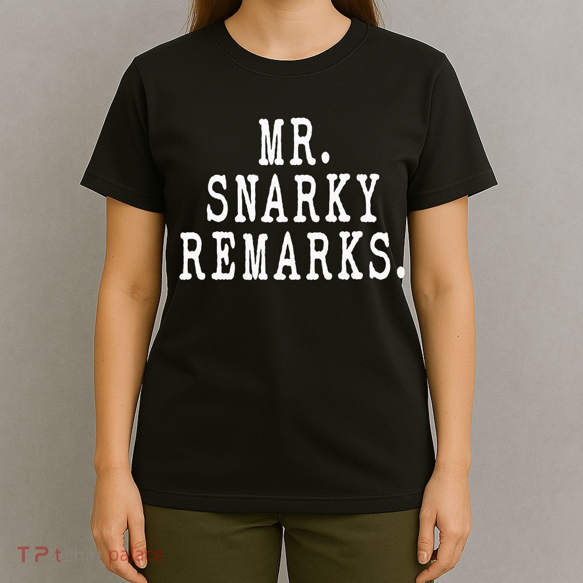 Funny Jokes Sarcastic Mr Snarky Remarks For Dad T-Shirt