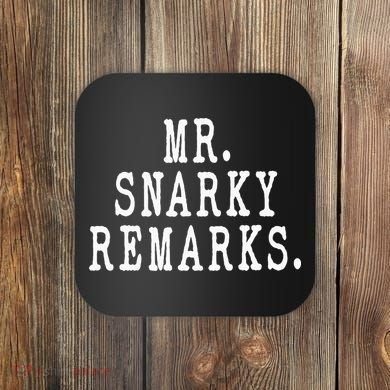 Funny Jokes Sarcastic Mr Snarky Remarks For Dad Coaster