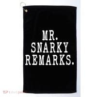 Funny Jokes Sarcastic Mr Snarky Remarks For Dad Golf Towel thumb 0