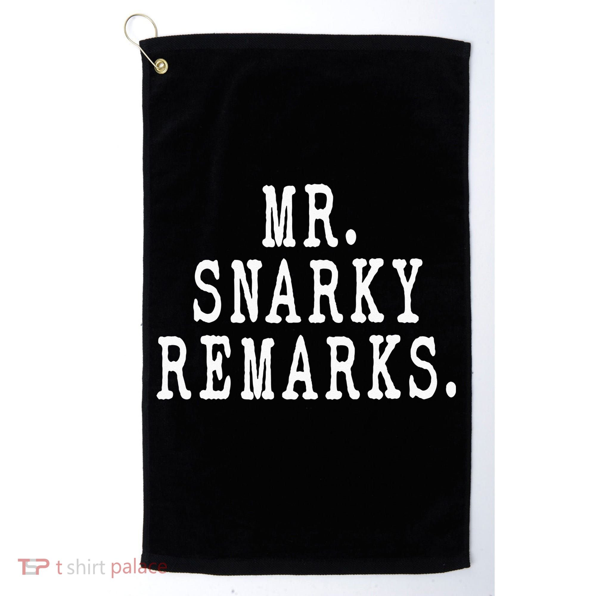 Funny Jokes Sarcastic Mr Snarky Remarks For Dad Golf Towel