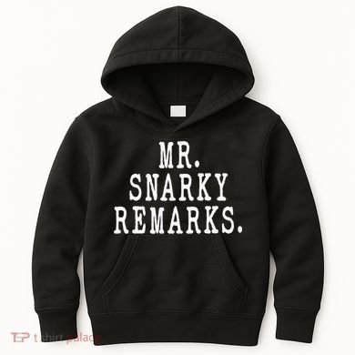 Funny Jokes Sarcastic Mr Snarky Remarks For Dad Kids Hoodie