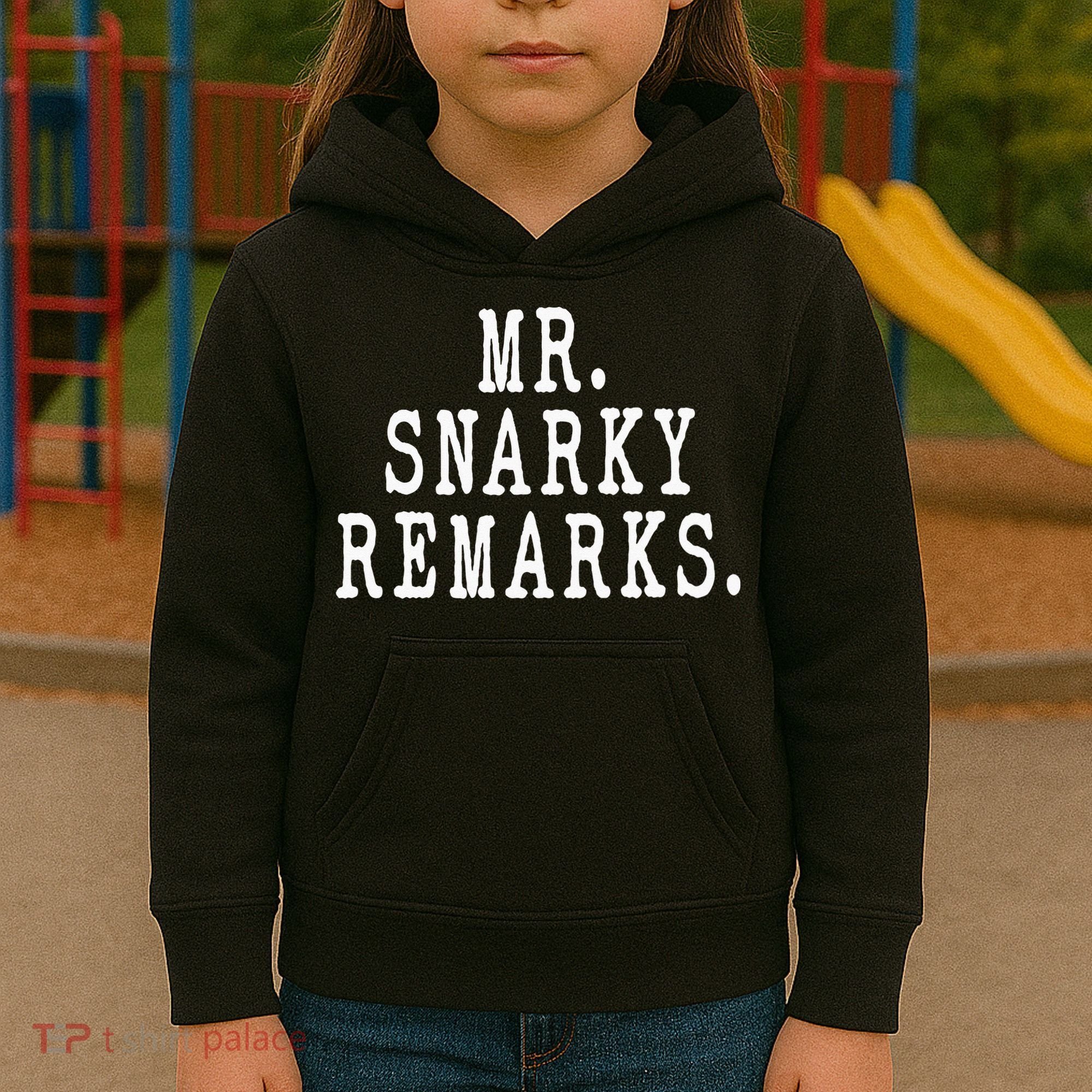 Funny Jokes Sarcastic Mr Snarky Remarks For Dad Kids Hoodie