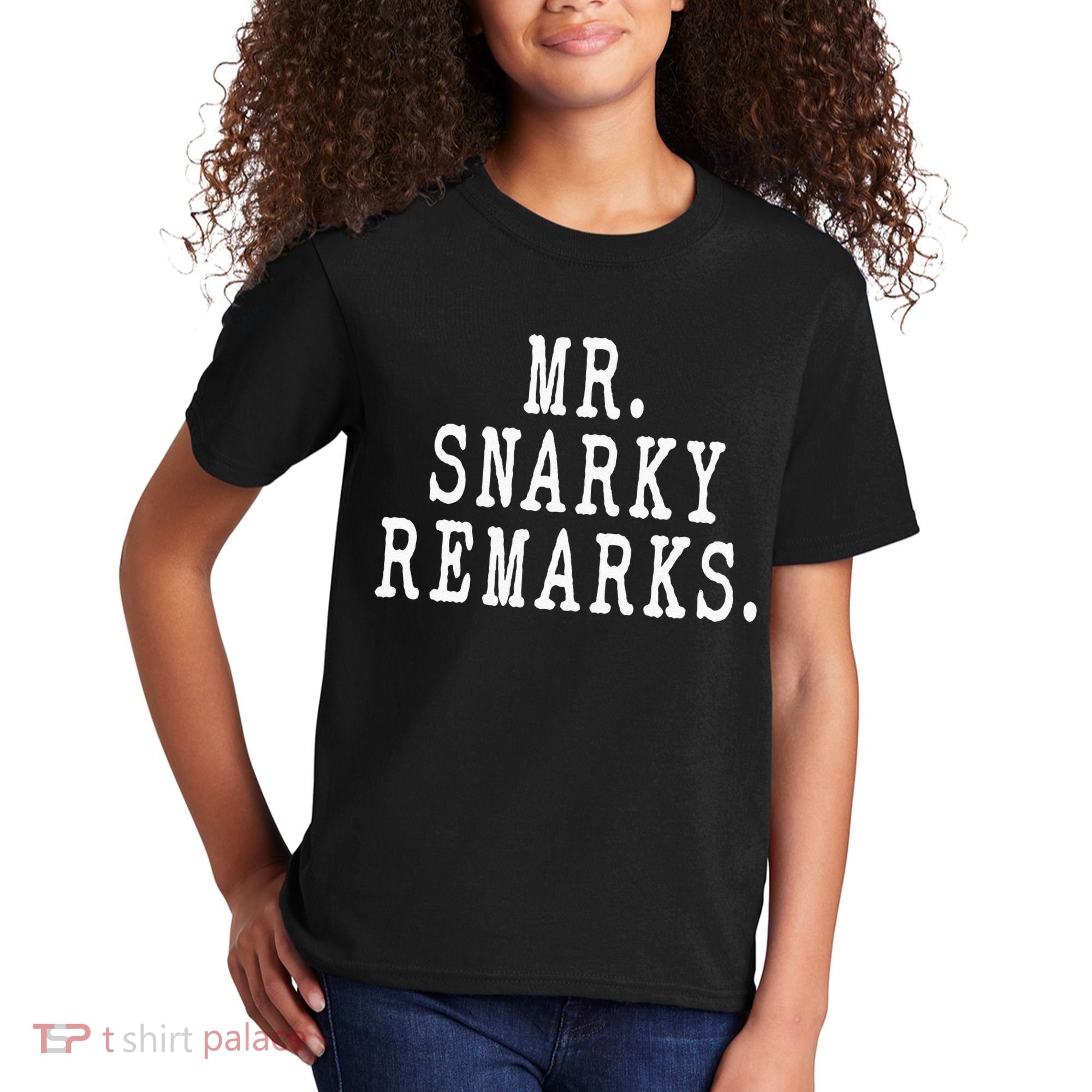 Funny Jokes Sarcastic Mr Snarky Remarks For Dad Kids T-Shirt