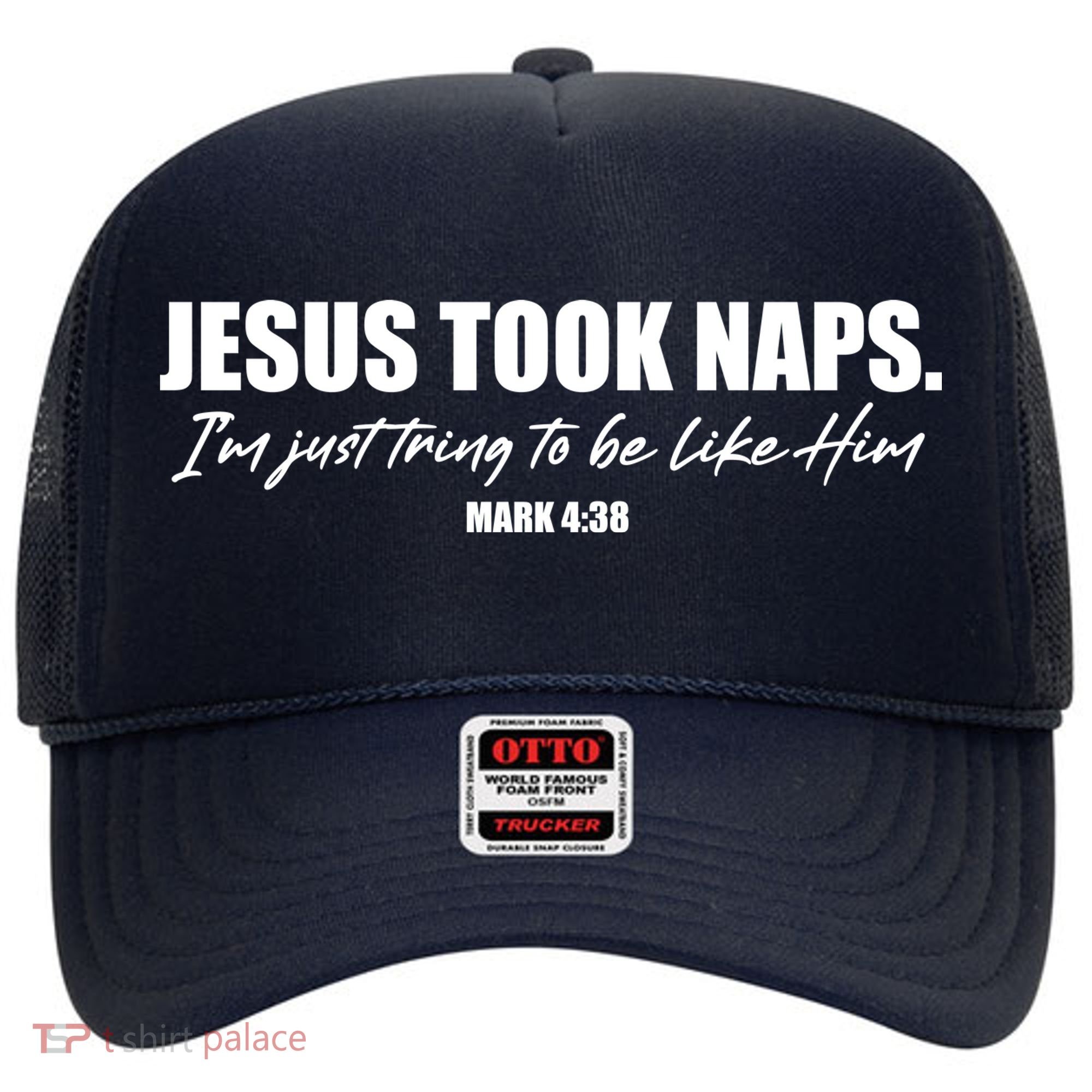 Funny Jesus Took Naps I'm Just Tring To Be Like Him Mark 4 38 Hat