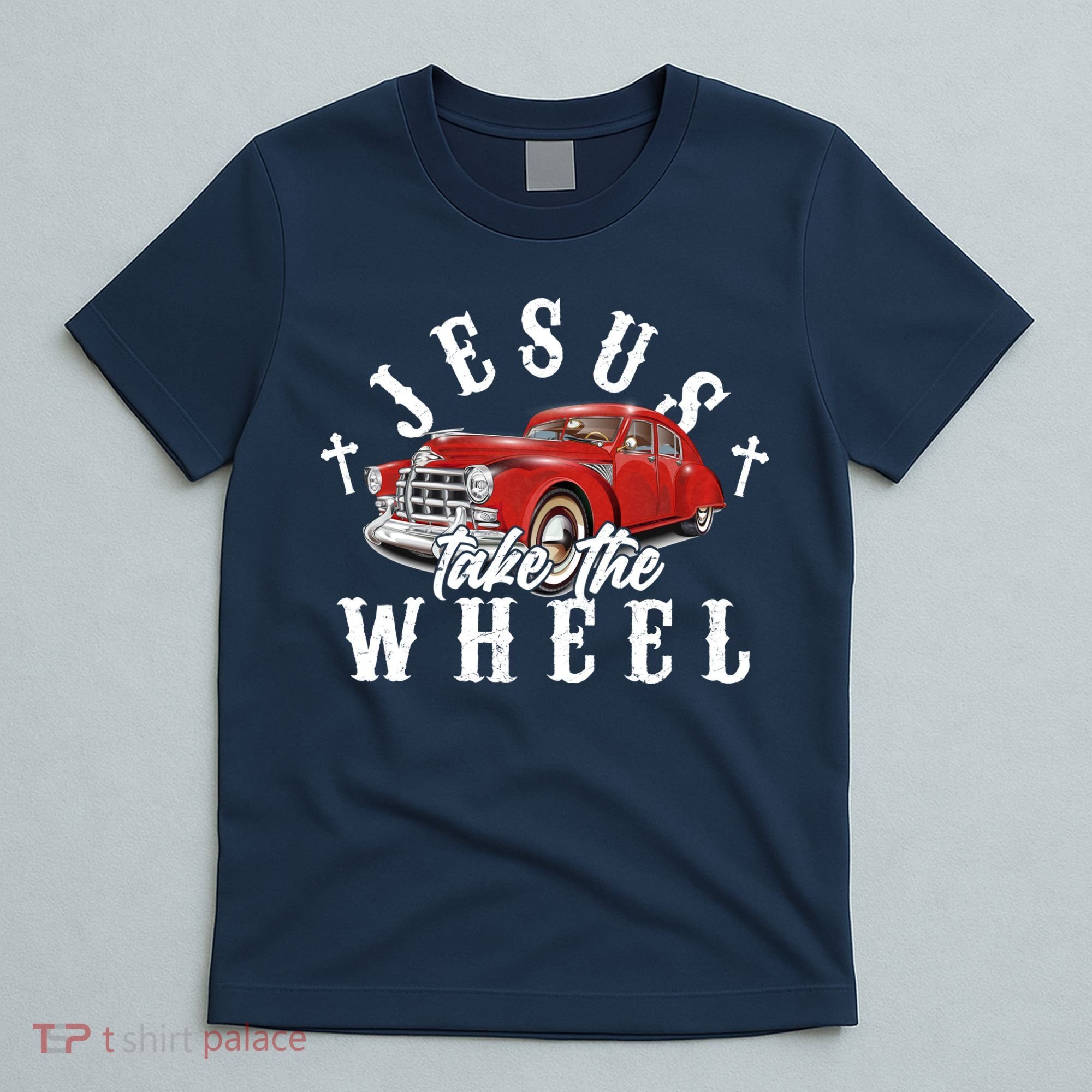 Funny Jesus Take The Wheel Classic Hot Rod Car T-Shirt