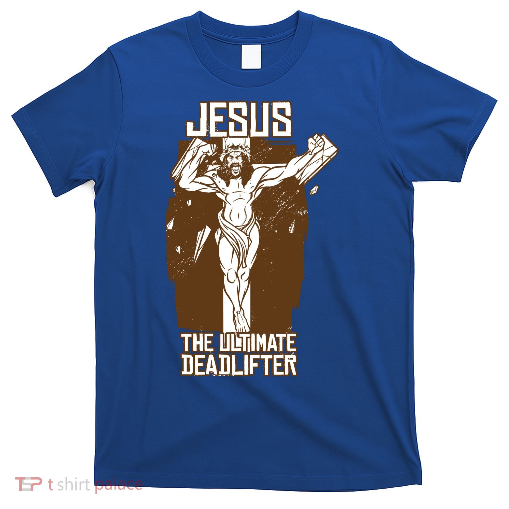 Funny Jesus The Ultimate Deadlifter Deadlift Afterlife Meaningful Gift T-Shirt