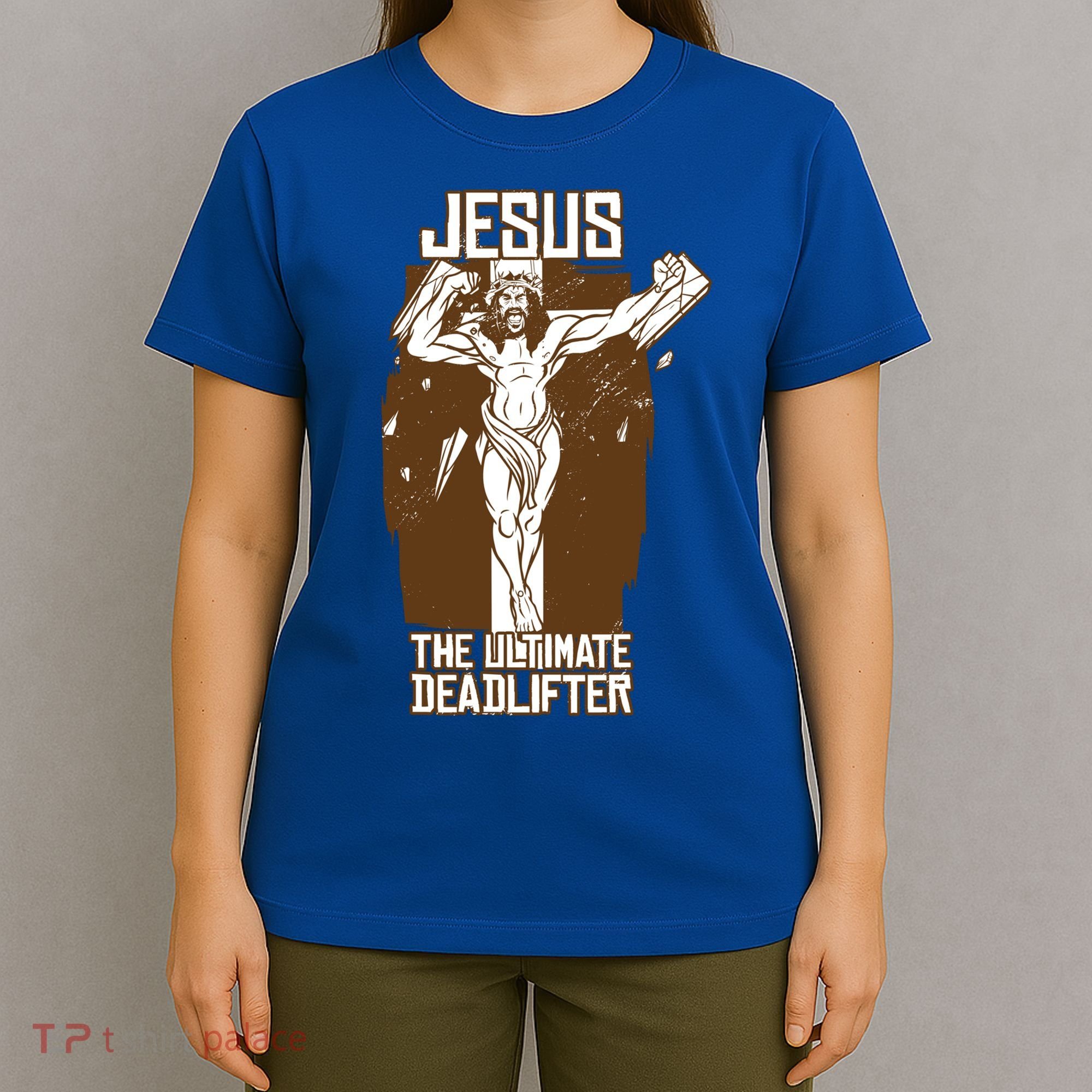 Funny Jesus The Ultimate Deadlifter Deadlift Afterlife Meaningful Gift T-Shirt