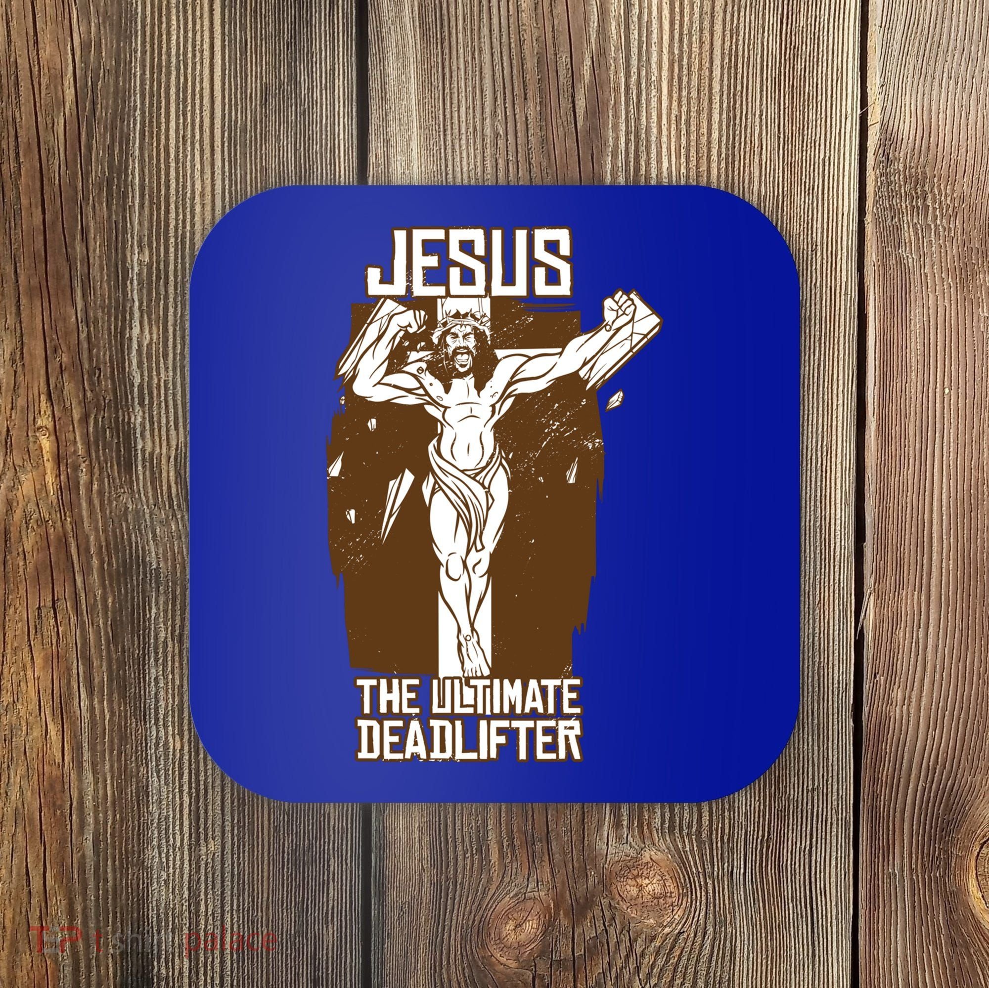 Funny Jesus The Ultimate Deadlifter Deadlift Afterlife Meaningful Gift Coaster