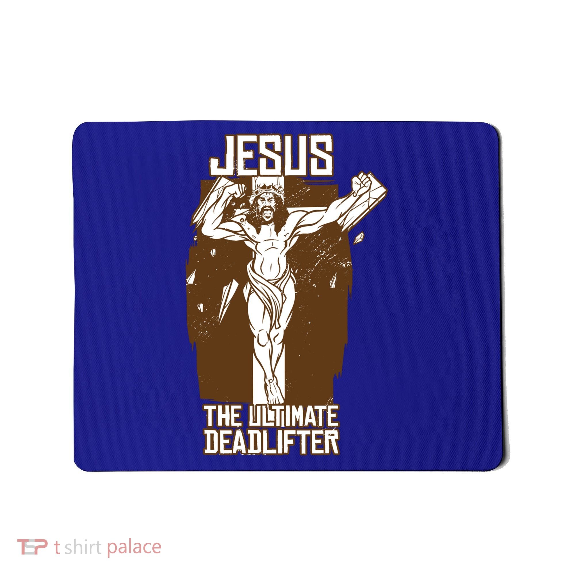 Funny Jesus The Ultimate Deadlifter Deadlift Afterlife Meaningful Gift Mousepad