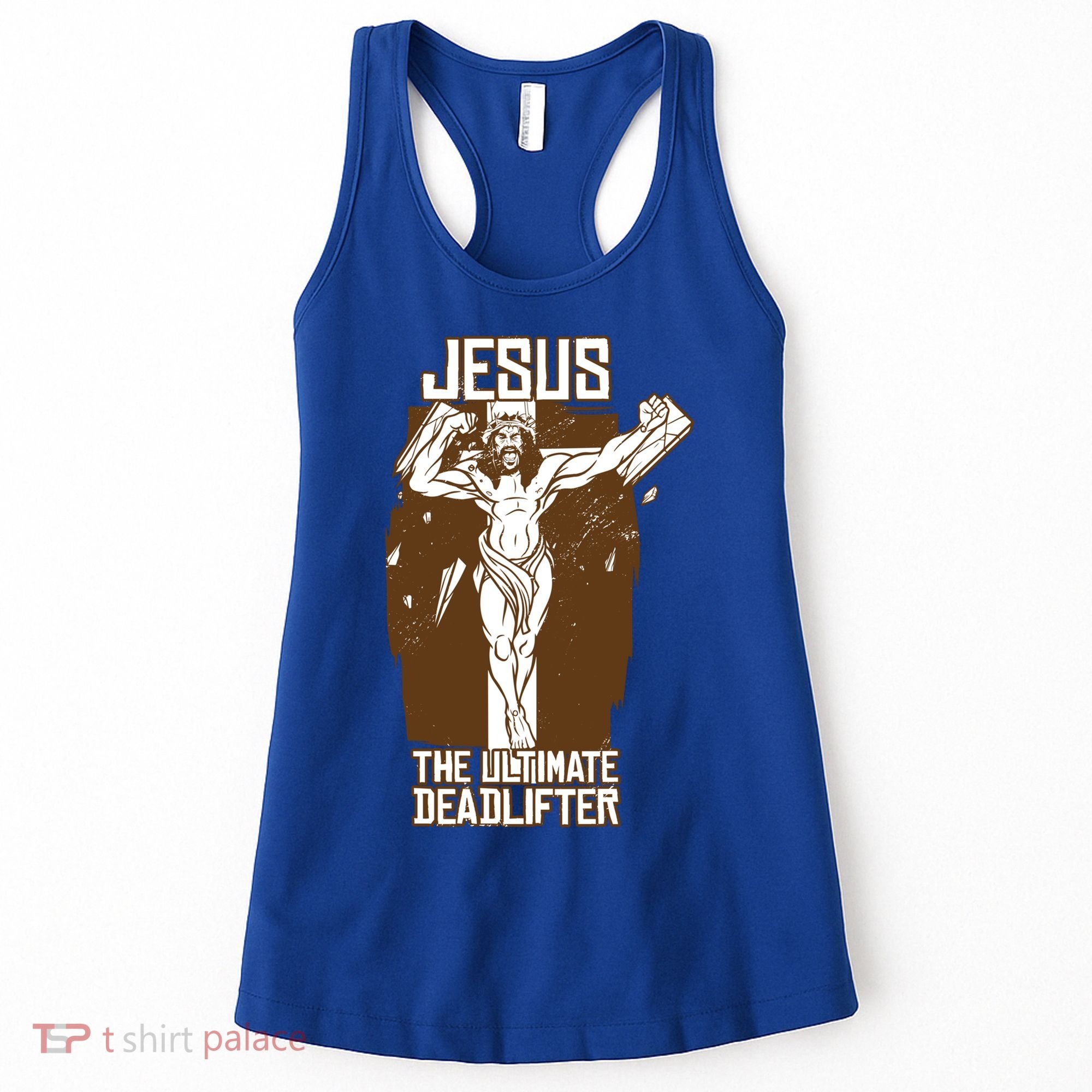Funny Jesus The Ultimate Deadlifter Deadlift Afterlife Meaningful Gift Women's Tank Top