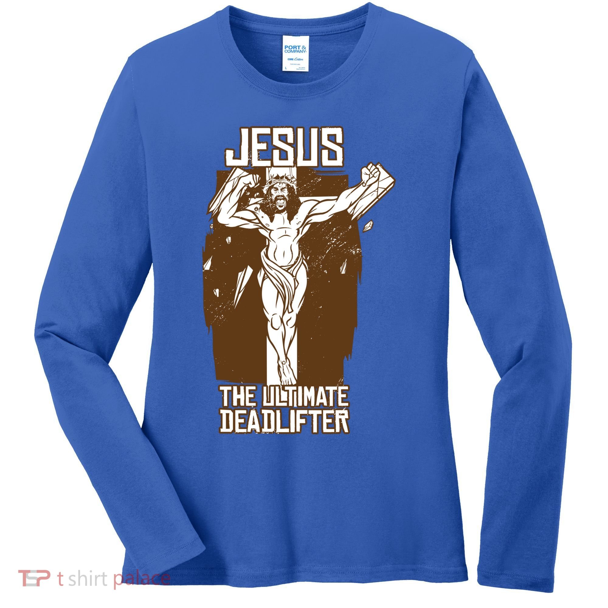 Funny Jesus The Ultimate Deadlifter Deadlift Afterlife Meaningful Gift Women's Long Sleeve Shirt