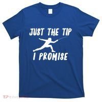 Fencer Just The Tip Promise Fencing Epee Martial Arts Sport Gift T-Shirt thumb 0