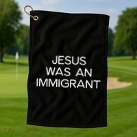 Funny Jesus Was An Immigrant Faith Jesus Christian Golf Towel thumb 1