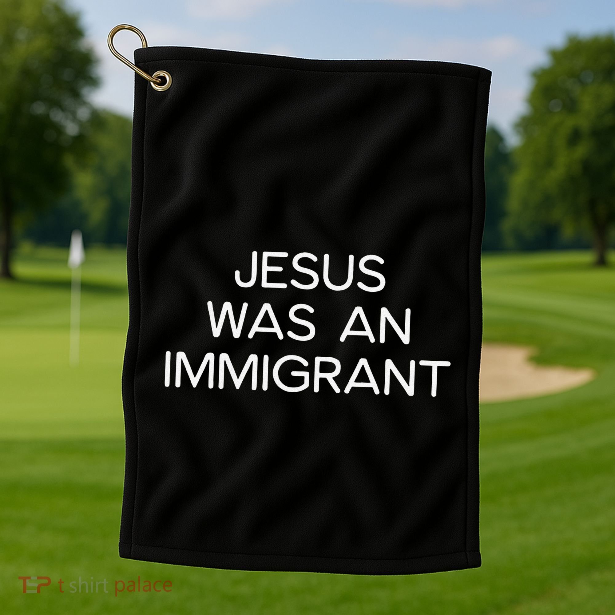 Funny Jesus Was An Immigrant Faith Jesus Christian Golf Towel