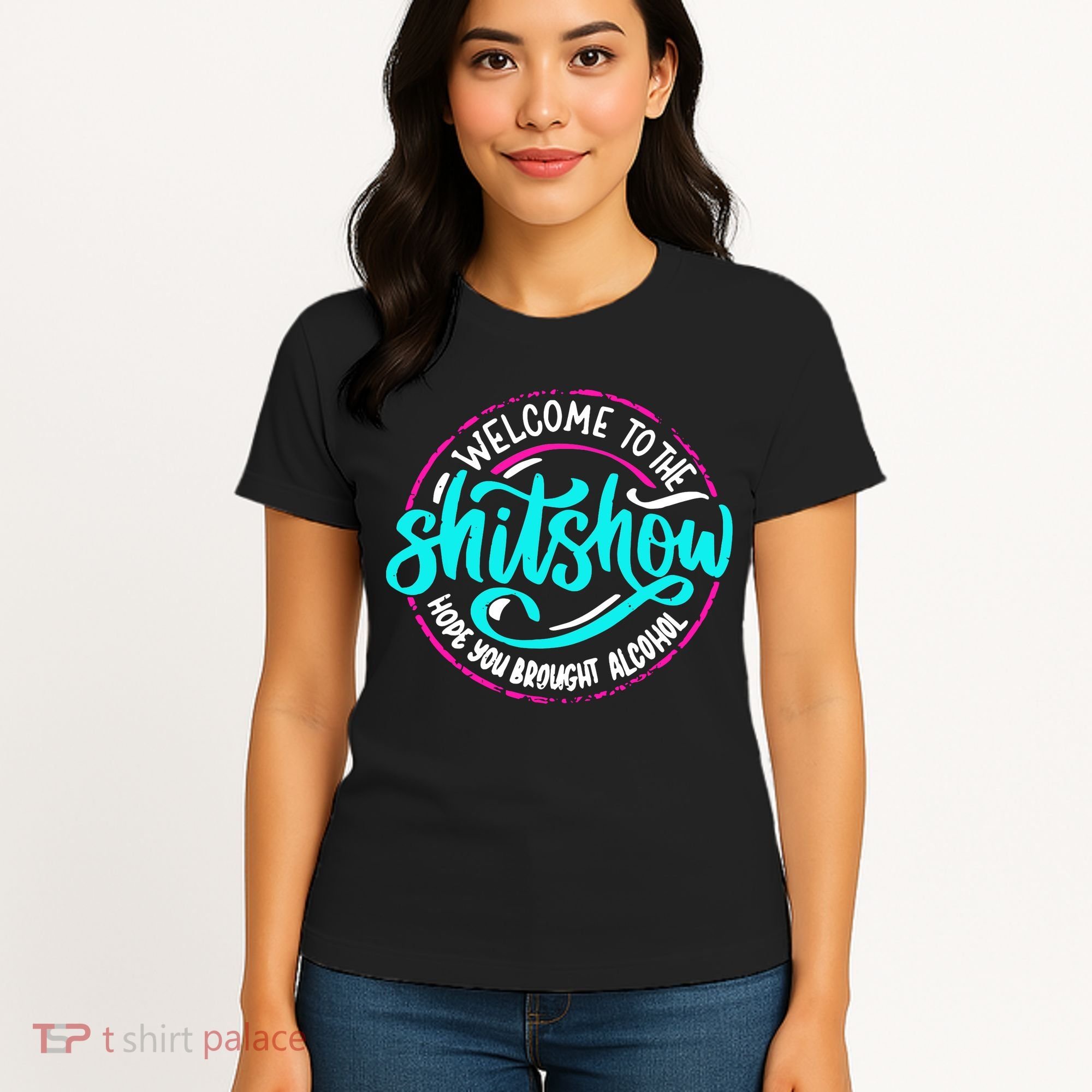 Funny Joke Welcome To The Shit Show Hope You Brought Alcohol Women's T-Shirt