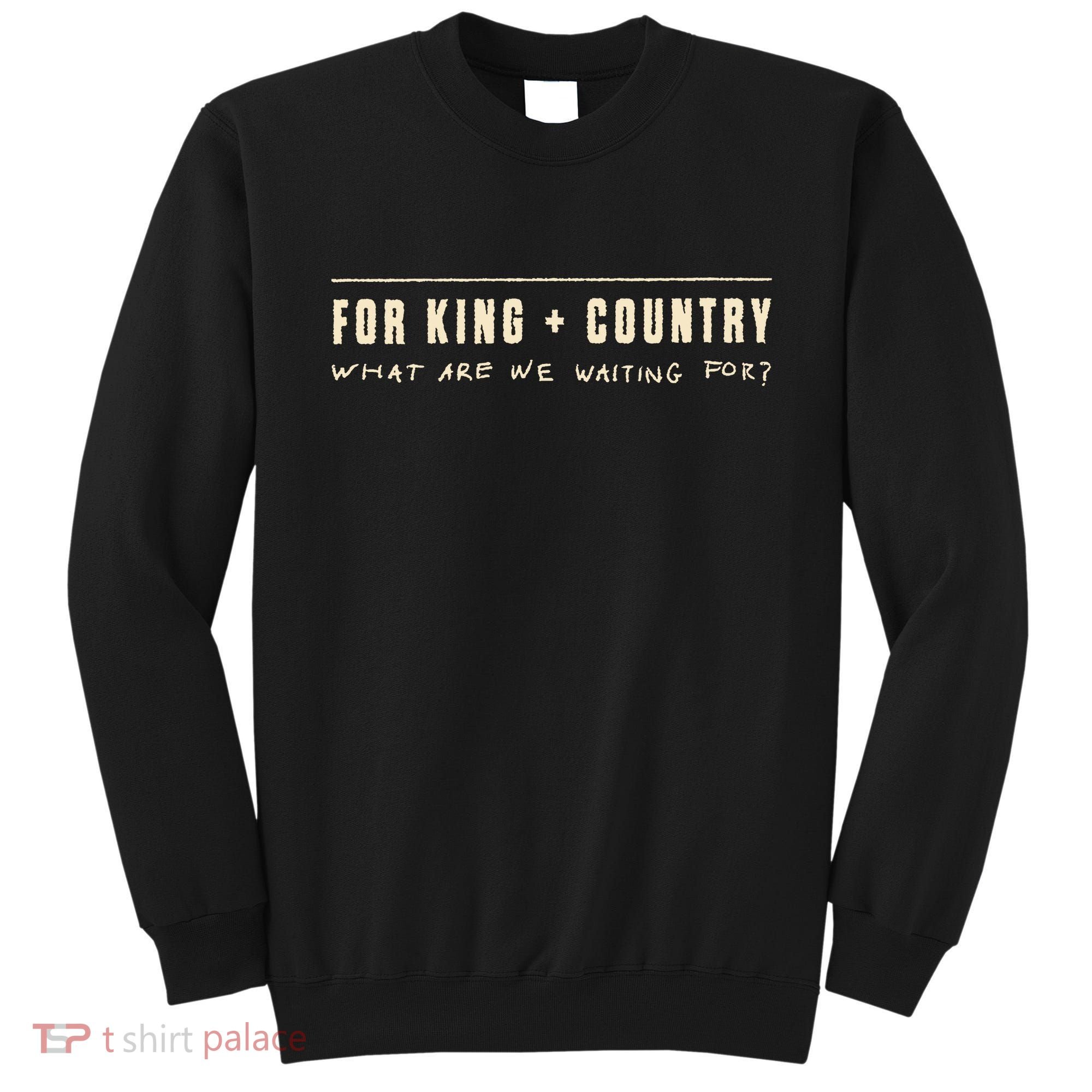 For King & Country What Are We Waiting For Sweatshirt