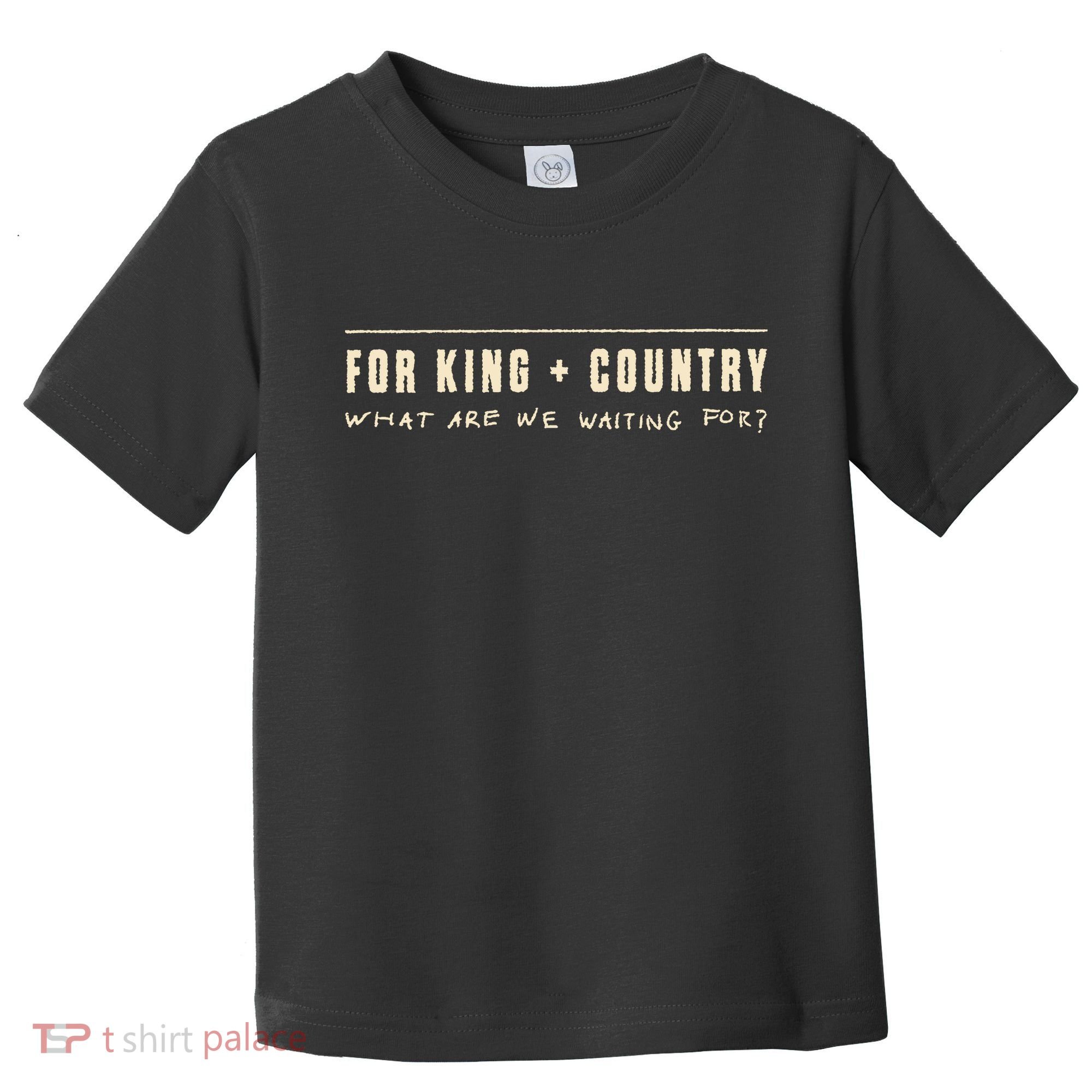 For King & Country What Are We Waiting For Toddler T-Shirt