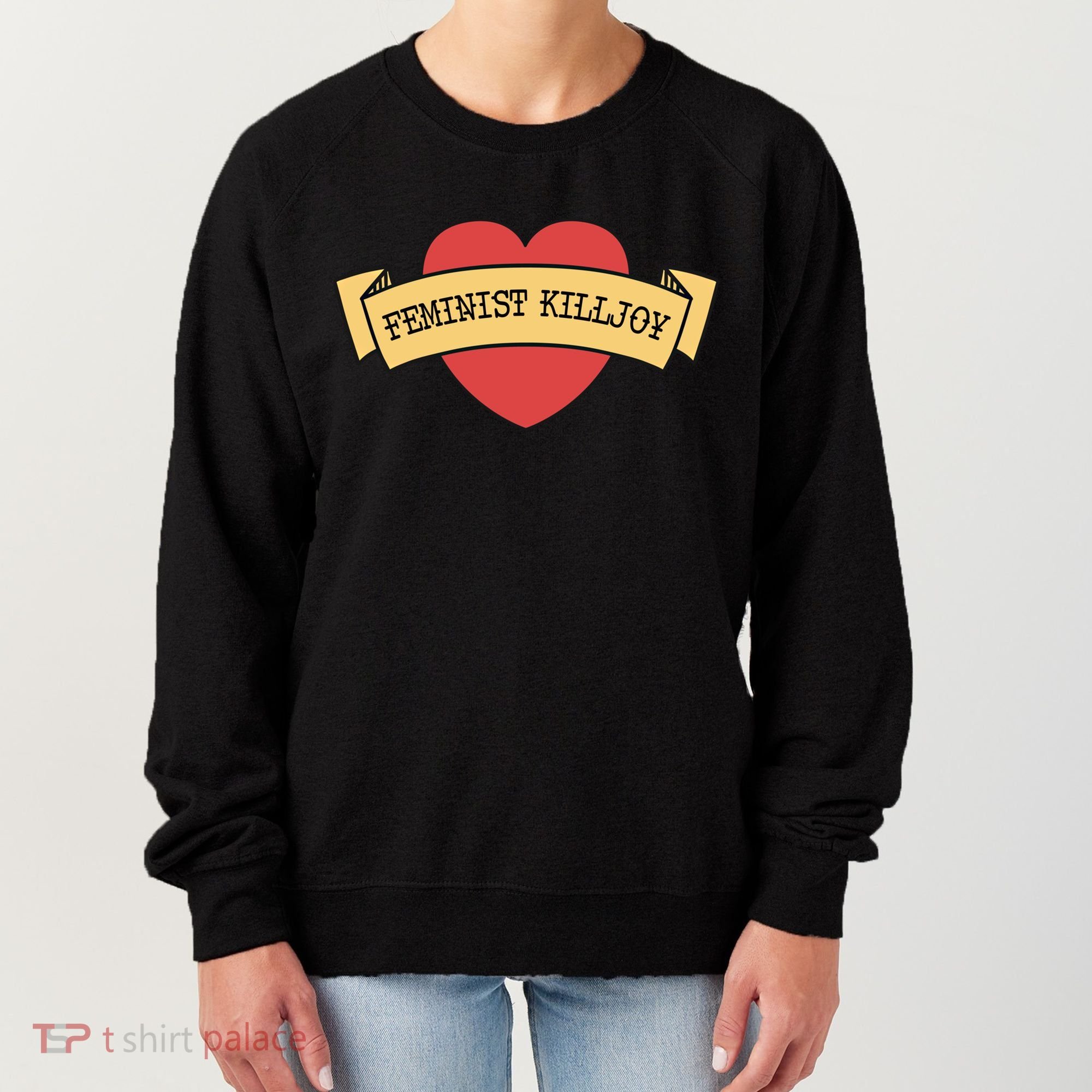 Feminist Killjoy Feminism Strong Empowert Heart Gift Women's Sweatshirt