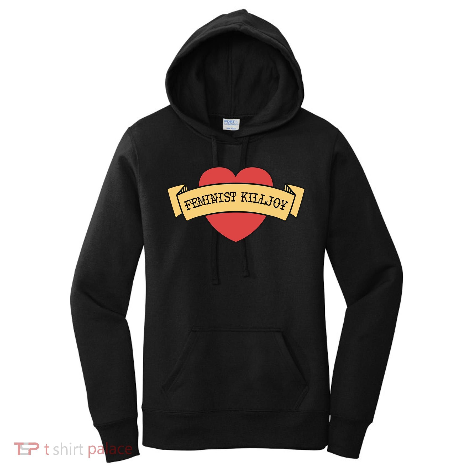 Feminist Killjoy Feminism Strong Empowert Heart Gift Women's Hoodie