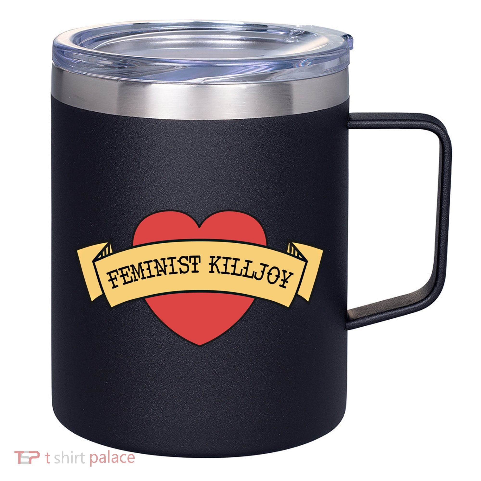 Feminist Killjoy Feminism Strong Empowert Heart Gift 12oz Stainless Steel Coffee Mug