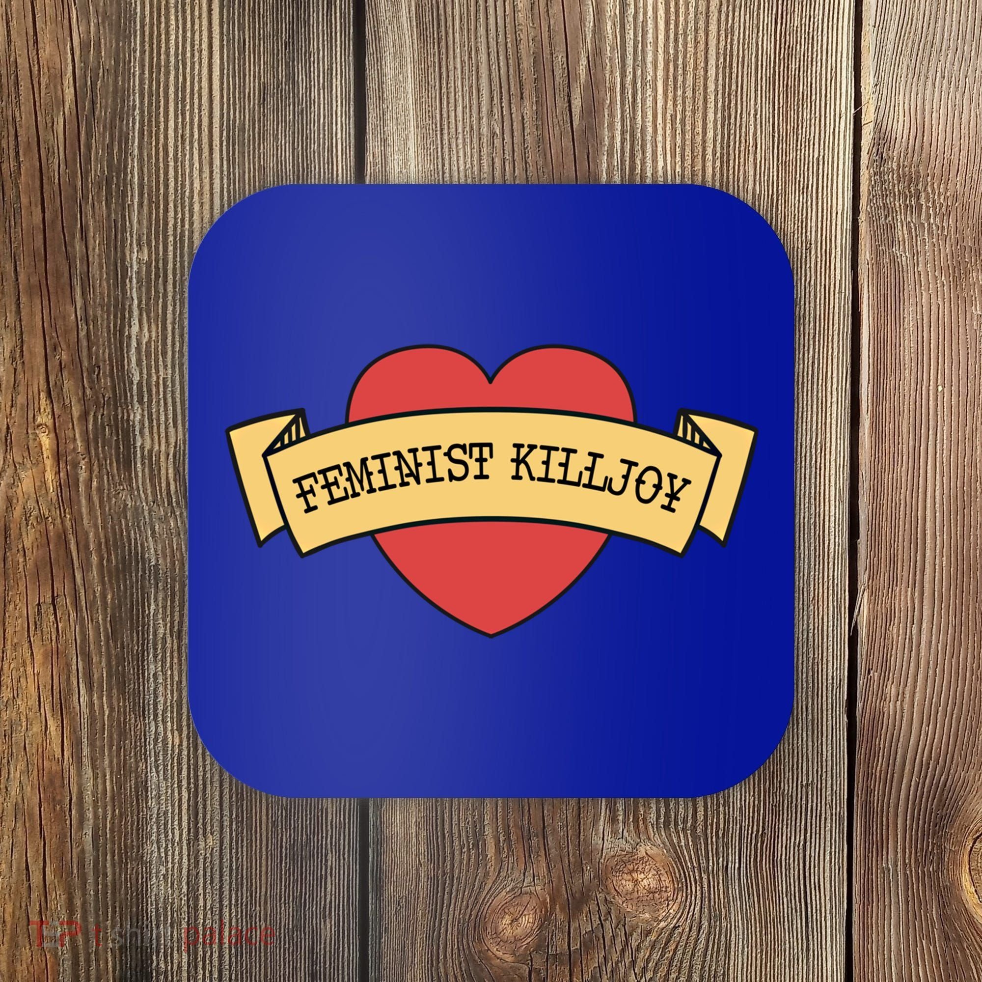 Feminist Killjoy Feminism Strong Empowert Heart Gift Coaster