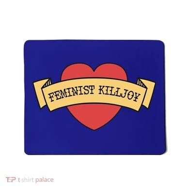 Feminist Killjoy Feminism Strong Empowert Heart Gift Mousepad