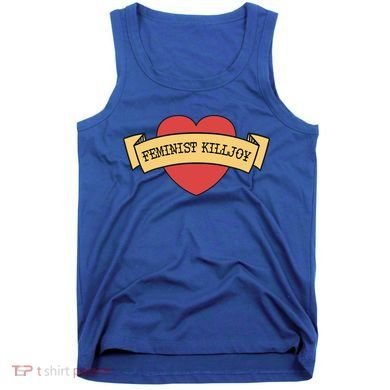 Feminist Killjoy Feminism Strong Empowert Heart Gift Tank Top