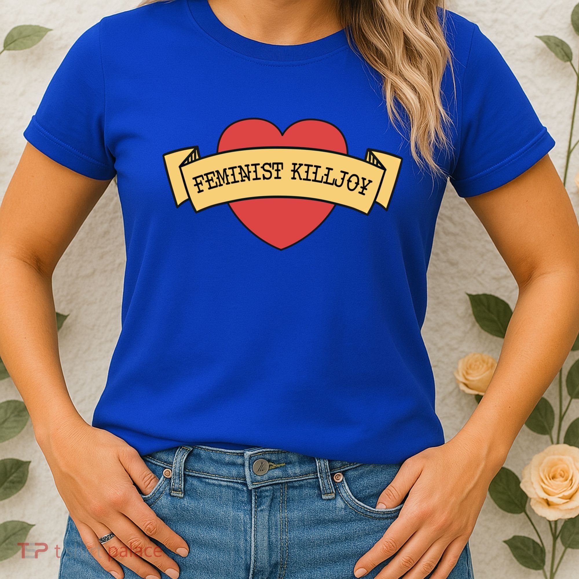 Feminist Killjoy Feminism Strong Empowert Heart Gift Women's T-Shirt