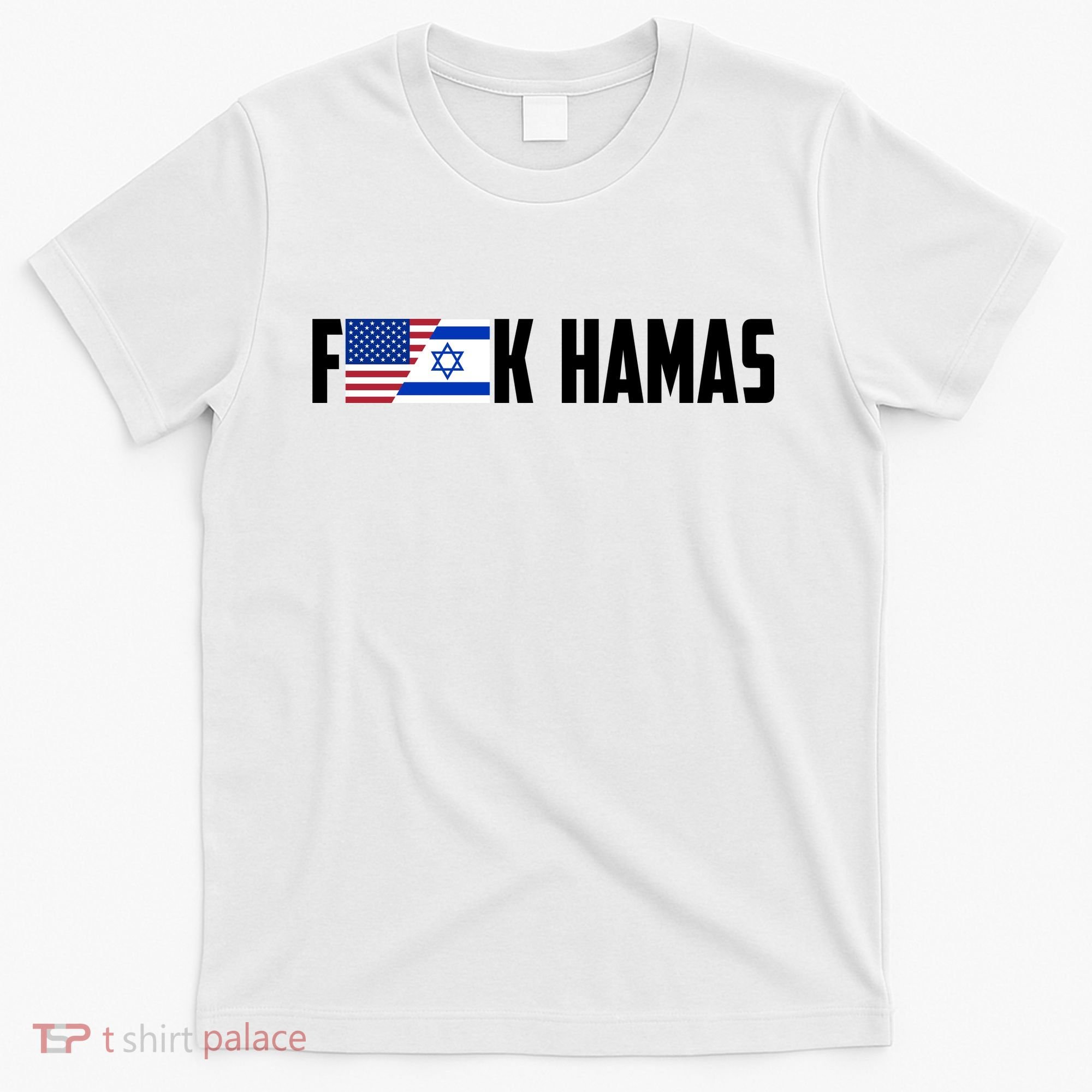 F K Hamas Pray For Israel Strong Usa And Israel Flag T-Shirt
