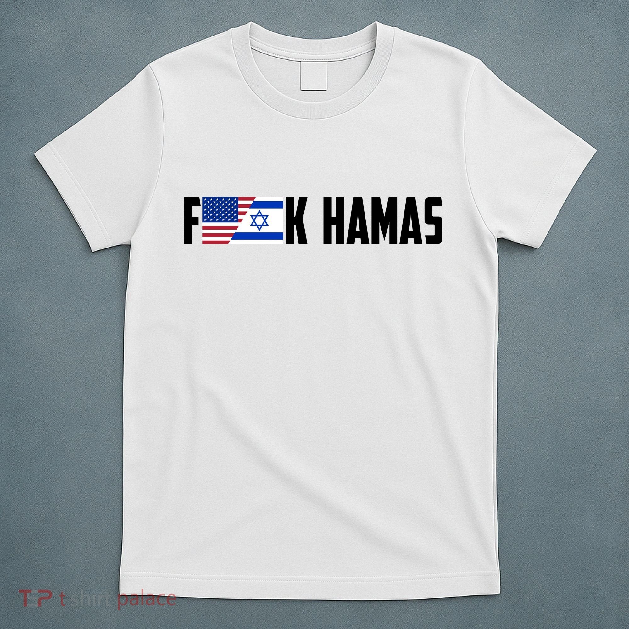 F K Hamas Pray For Israel Strong Usa And Israel Flag T-Shirt