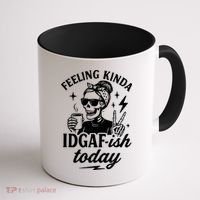 Feeling Kinda IDGAF-ish Today Skeleton Lady Coffee Lover Coffee Mug thumb 1