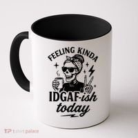 Feeling Kinda IDGAF-ish Today Skeleton Lady Coffee Lover Coffee Mug thumb 0