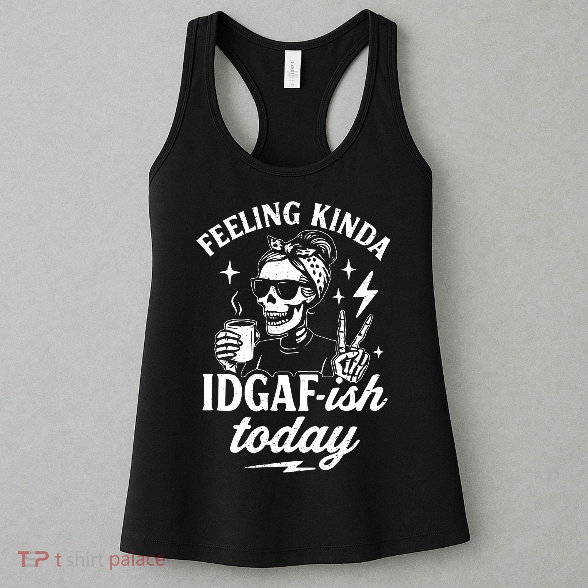 Feeling Kinda IDGAF-ish Today Skeleton Lady Coffee Lover Women's Tank Top