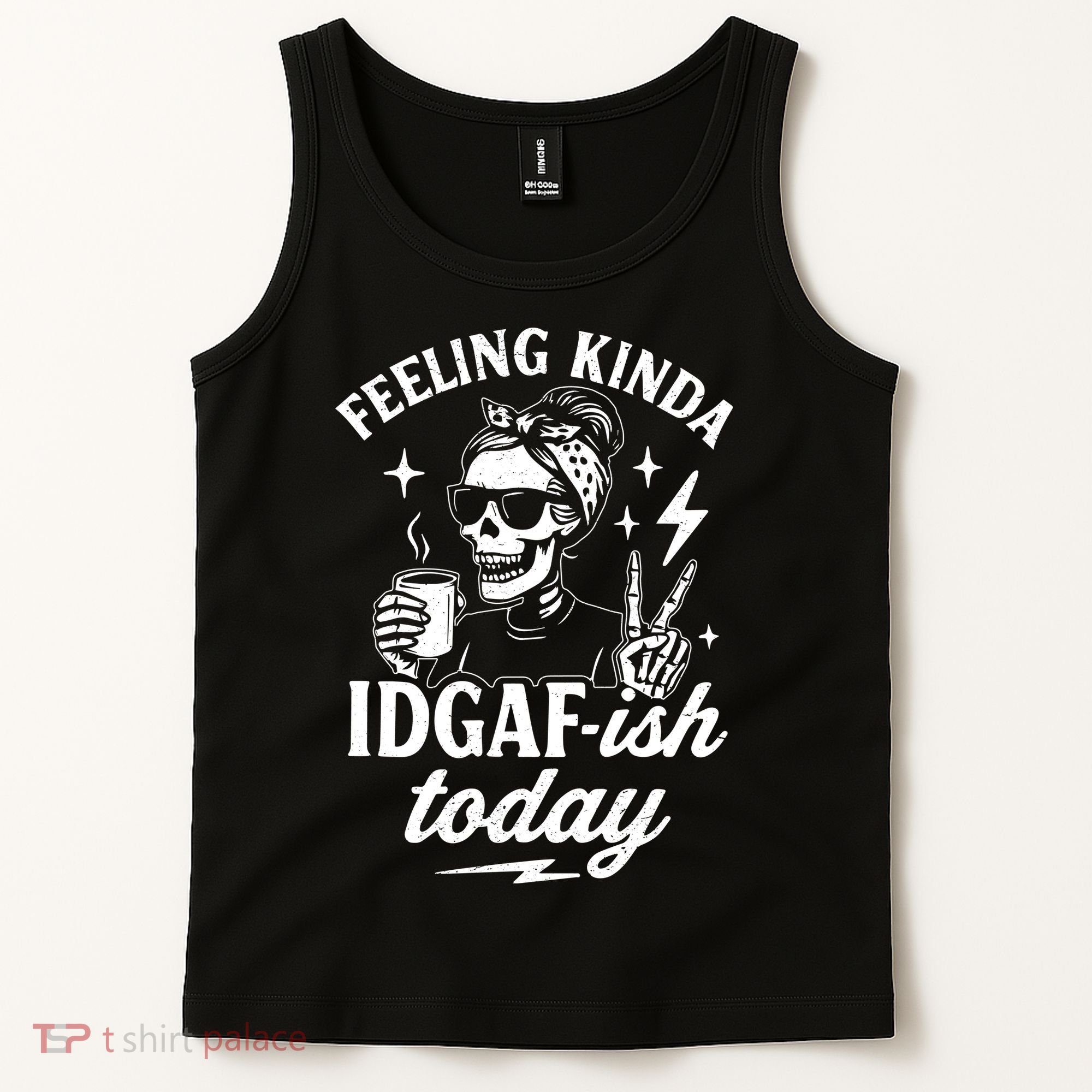 Feeling Kinda IDGAF-ish Today Skeleton Lady Coffee Lover Tank Top