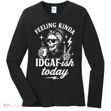 Feeling Kinda IDGAF-ish Today Skeleton Lady Coffee Lover Women's Long Sleeve Shirt