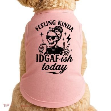 Feeling Kinda IDGAF-ish Today Skeleton Lady Coffee Lover Doggie Tank
