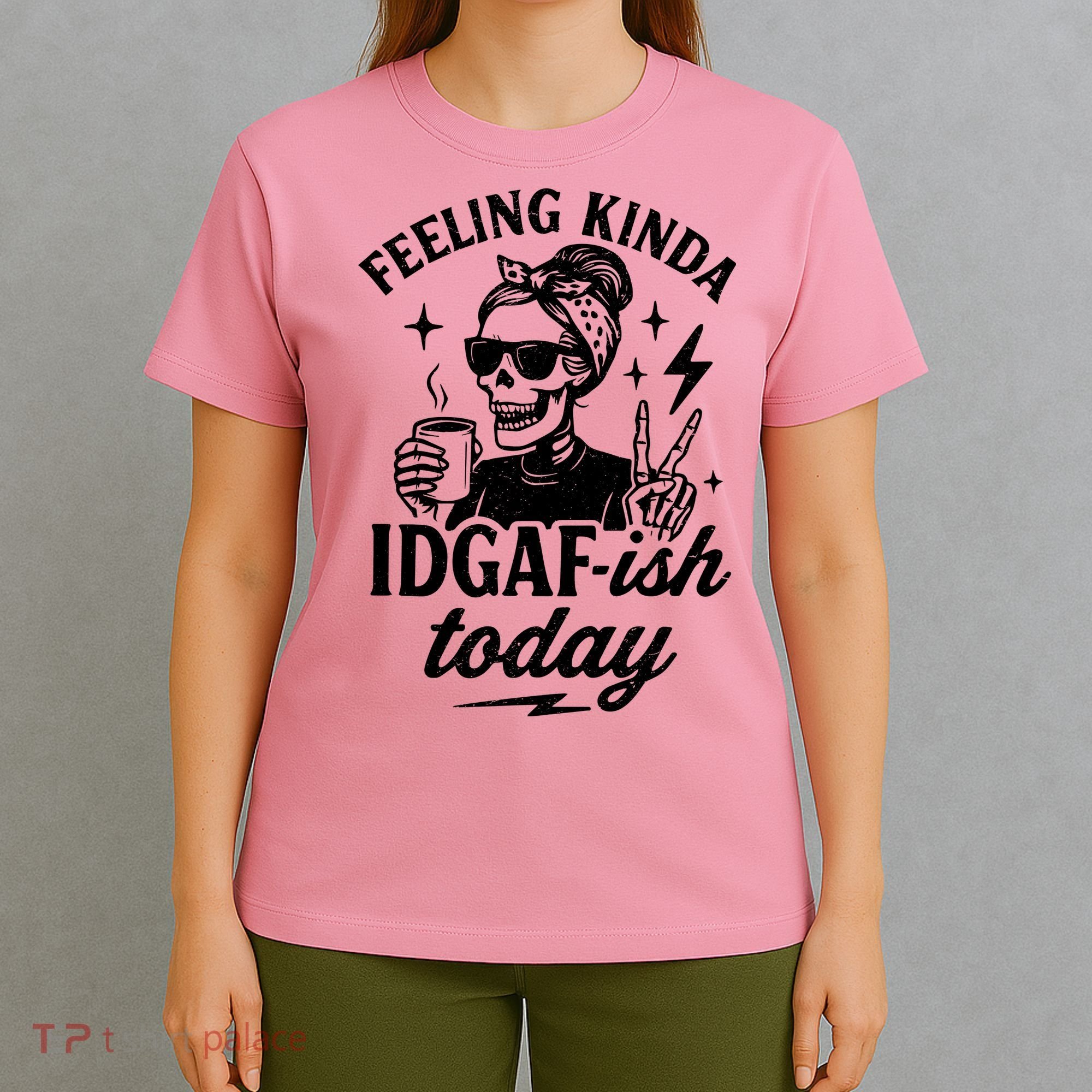 Feeling Kinda IDGAF-ish Today Skeleton Lady Coffee Lover T-Shirt