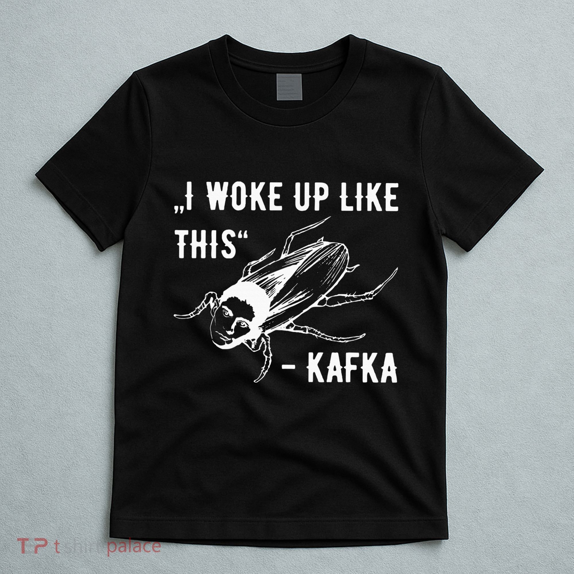 Franz Kafka I Woke Up Like This Vermin Transformation T-Shirt