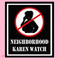 Funny Karen Neighborhood Karen Watch T-Shirt thumb 7