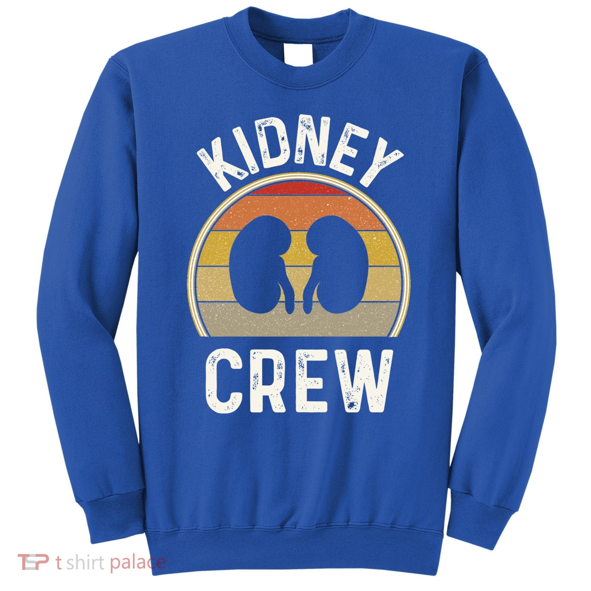 Funny Kidney Stuff Nephrology Nurse Team Renal Dialysis Tech Funny Gift Sweatshirt
