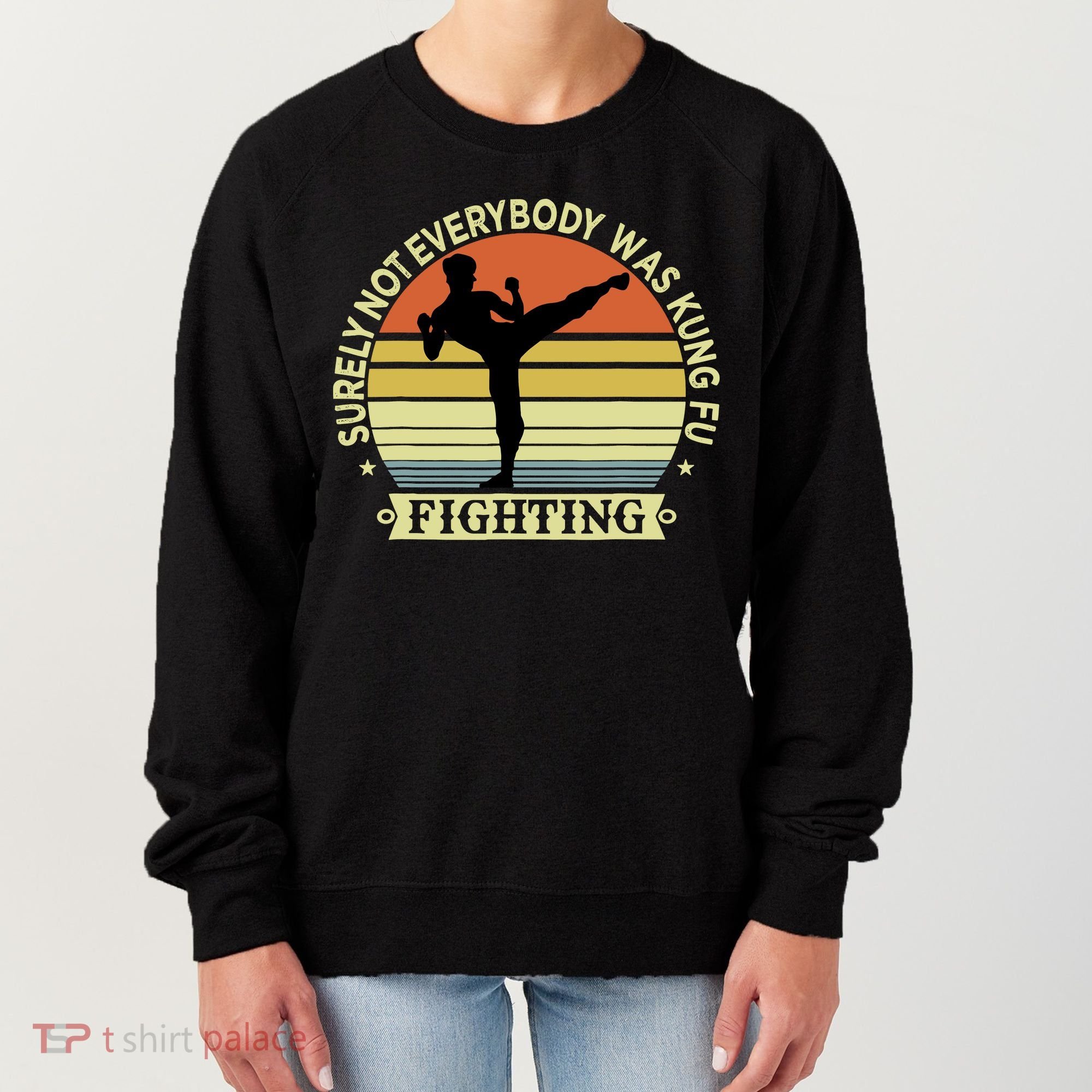 Funny Karate Surely Not Everybody Was Kung Fu Fighting Women's Sweatshirt