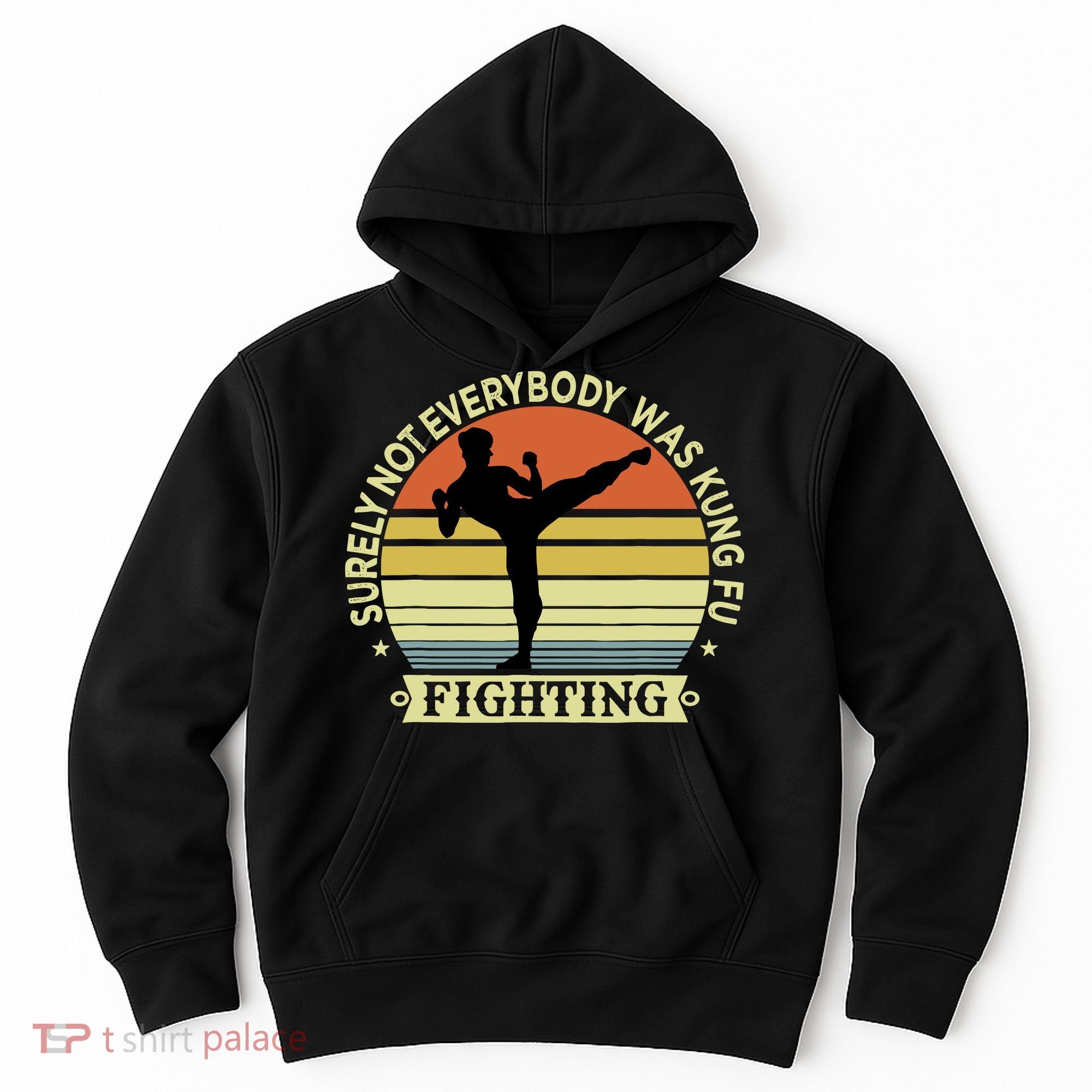 Funny Karate Surely Not Everybody Was Kung Fu Fighting Hoodie