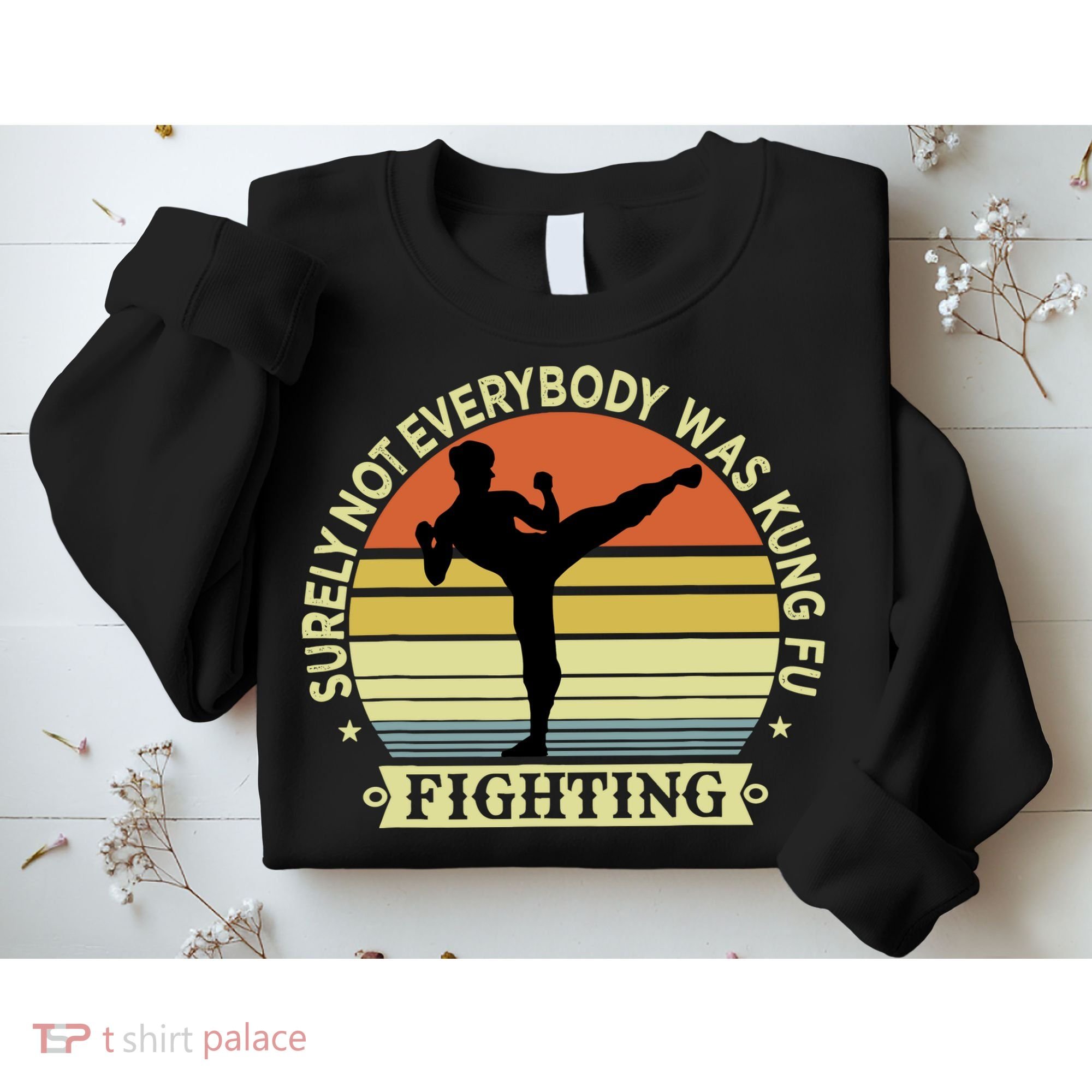 Funny Karate Surely Not Everybody Was Kung Fu Fighting Sweatshirt