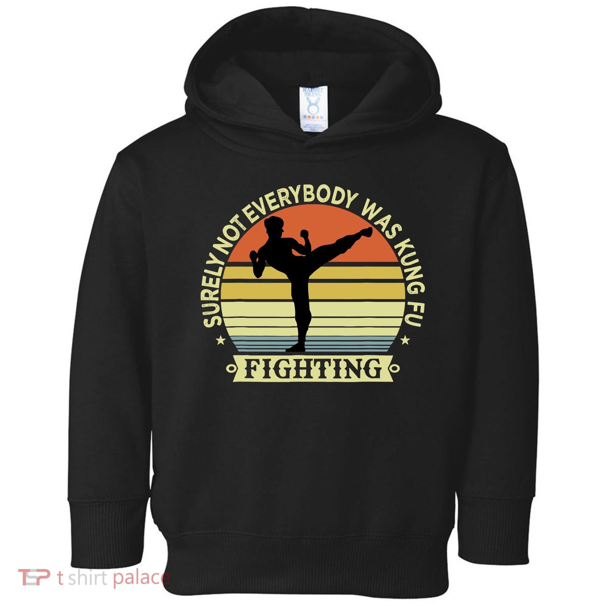 Funny Karate Surely Not Everybody Was Kung Fu Fighting Toddler Hoodie